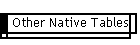 Other Native Tables
