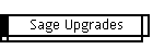 Sage Upgrades