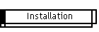 Installation