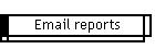 Email reports