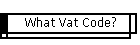 What Vat Code?